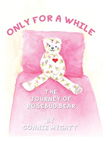 Beispielbild fr Only for a While: The Journey of Rosebud Bear zum Verkauf von Chiron Media