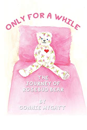 Imagen de archivo de Only for a While: The Journey of Rosebud Bear a la venta por Chiron Media