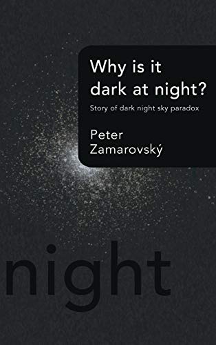 9781491878798: Why Is It Dark at Night?: Story of Dark Night Sky Paradox