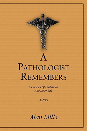 9781491878828: A Pathologist Remembers: Memories of Childhood and Later Life