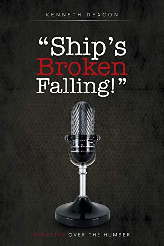 Imagen de archivo de Ship's Broken Falling!: Disaster Over the Humber a la venta por Chiron Media