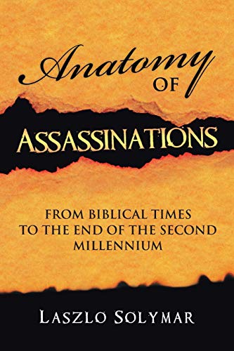 Stock image for Anatomy of Assassinations: From Biblical Times to the End of the Second Millennium for sale by Lucky's Textbooks