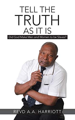 Beispielbild fr Tell the Truth as It Is: Did God Make Men and Women to Be Slaves? zum Verkauf von Chiron Media