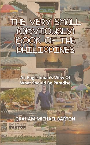 Beispielbild fr THE VERY SMALL (OBVIOUSLY) BOOK OF THE PHILIPPINES: AN ENGLISHMAN'S VIEW OF WHAT SHOULD BE PARADISE zum Verkauf von WorldofBooks