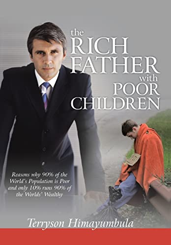 9781491886465: The Rich Father with Poor Children: Reasons Why 90% of the World Population Is Poor and Only 10% Runs 90% of the Worlds' Wealthy