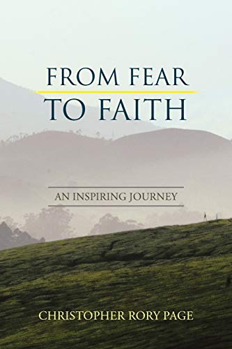 Beispielbild fr From Fear to Faith An Inspiring Journey zum Verkauf von PBShop.store US