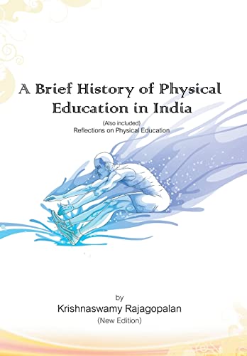 Stock image for A Brief History of Physical Education in India New Edition Reflections on Physical Education for sale by PBShop.store US