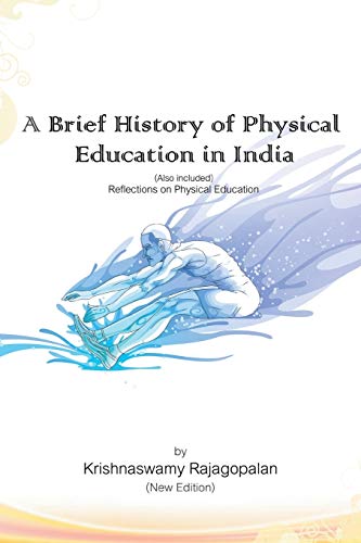 Stock image for A Brief History of Physical Education in India New Edition Reflections on Physical Education for sale by PBShop.store US