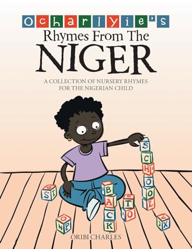 Beispielbild fr Ocharlyie's Rhymes from the Niger: A Collection of Nursery Rhymes for the Nigerian Child zum Verkauf von Blackwell's