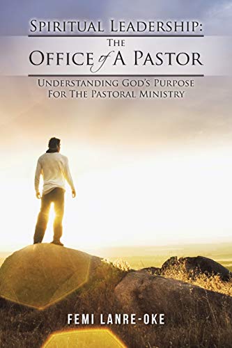 Stock image for Spiritual Leadership The Office Of A Pastor Understanding God's Purpose For The Pastoral Ministry for sale by PBShop.store US