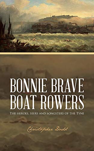 9781491895528: Bonnie Brave Boat Rowers: The heroes, seers and songsters of the Tyne