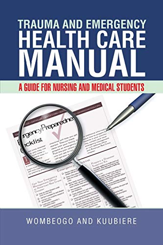 Stock image for Trauma and Emergency Health Care Manual A Guide for Nursing and Medical Students for sale by PBShop.store US