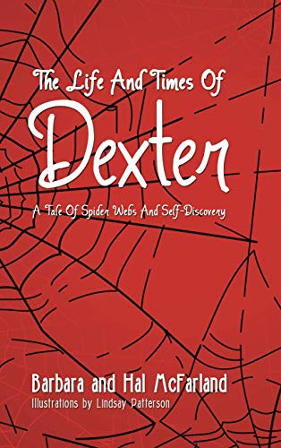 Stock image for The Life and Times of Dexter B029 a Tale of Spider Webs and SelfDiscovery for sale by PBShop.store US