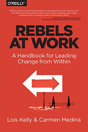 Imagen de archivo de Rebels at Work: A Handbook for Leading Change from Within a la venta por SecondSale