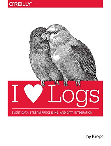 9781491909386: I Heart Logs: Event Data, Stream Processing, and Data Integration