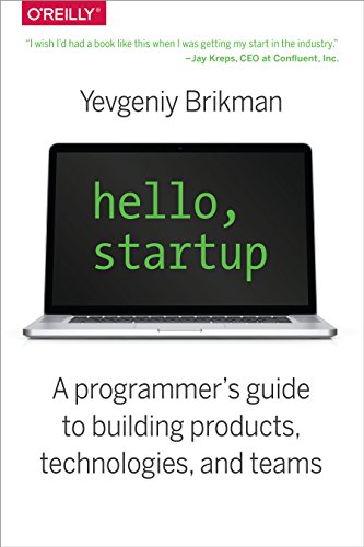 9781491909904: Hello, Startup: A Programmer's Guide to Building Products, Technologies, and Teams