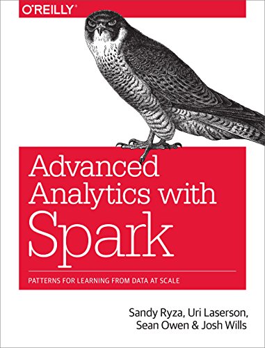 

Advanced Analytics with Spark : Patterns for Learning from Data at Scale [first edition]