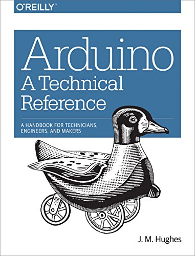 9781491921760: Arduino – A Technical Reference: A Handbook for Technicians, Engineers, and Makers
