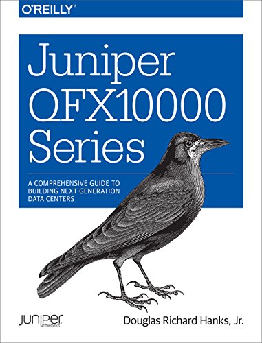 9781491922255: Juniper QFX10000 Series: A Comprehensive Guide on Building Next-Generation Data Centers