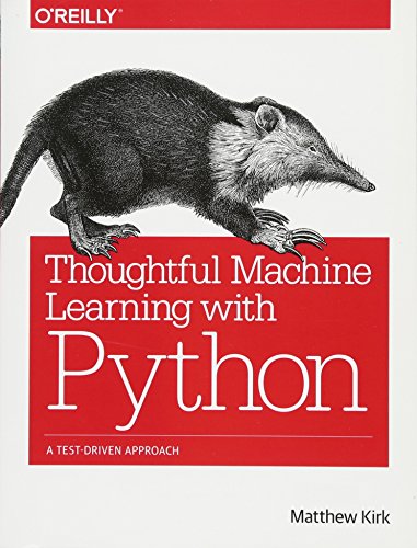 9781491924136: Thoughtful Machine Learning with Python: A Test-Driven Approach