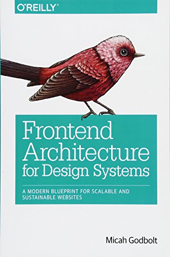 Imagen de archivo de Frontend Architecture for Design Systems: A Modern Blueprint for Scalable and Sustainable Websites a la venta por HPB-Red