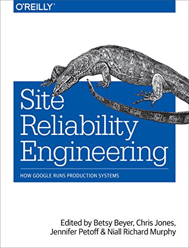 9781491929124: SITE RELIABILITY ENGINEERING: How Google Runs Production Systems