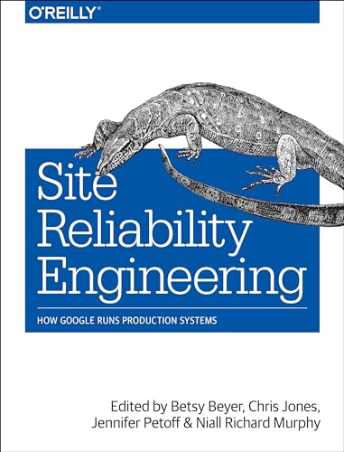 9781491929124: Site Reliability Engineering: How Google Runs Production Systems