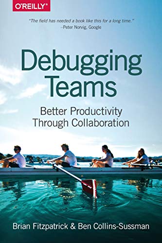 9781491932056: Debugging Teams: Better Productivity through Collaboration