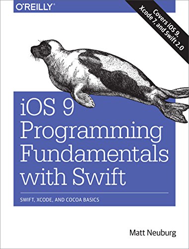 9781491936771: iOS 9 Programming Fundamentals with Swift: Swift, Xcode, and Cocoa Basics