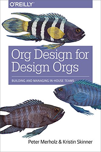 Imagen de archivo de Org Design for Design Orgs: Building and Managing In-House Design Teams a la venta por Seattle Goodwill