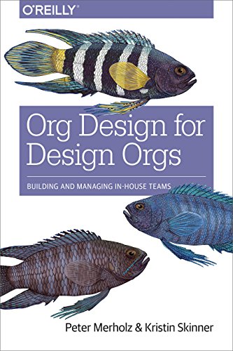 Stock image for Org Design for Design Orgs: Building and Managing In-House Design Teams for sale by HPB-Ruby