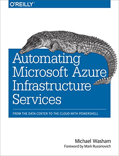 Imagen de archivo de Automating Microsoft Azure Infrastructure Services: From the Data Center to the Cloud with PowerShell a la venta por Half Price Books Inc.