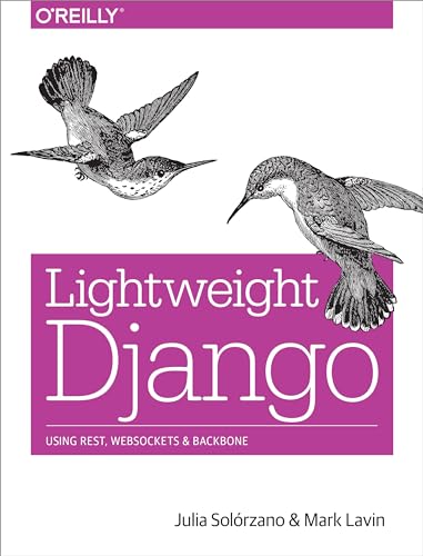 Imagen de archivo de Lightweight Django: Using Rest, Websockets, and Backbone a la venta por ThriftBooks-Atlanta