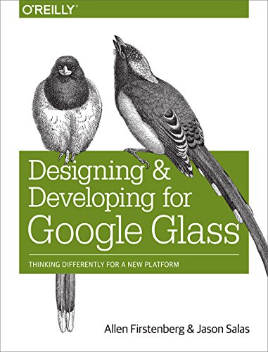 9781491946459: Designing and Developing for Google Glass: Thinking Differently for a New Platform