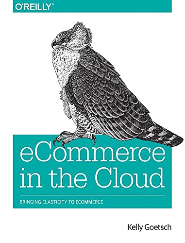 9781491946633: eCommerce in the Cloud: Bringing Elasticity to eCommerce
