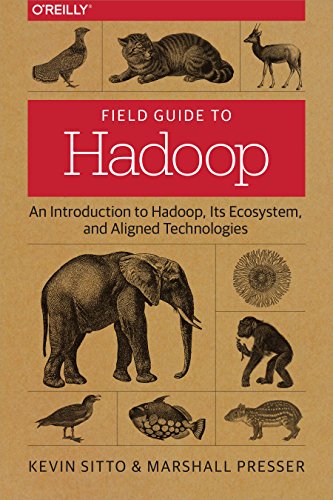 9781491947937: Field Guide to Hadoop: An Introduction to Hadoop, Its Ecosystem, and Aligned Technologies