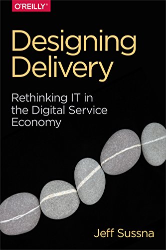 Designing Delivery: Rethinking IT in the Digital Service Economy