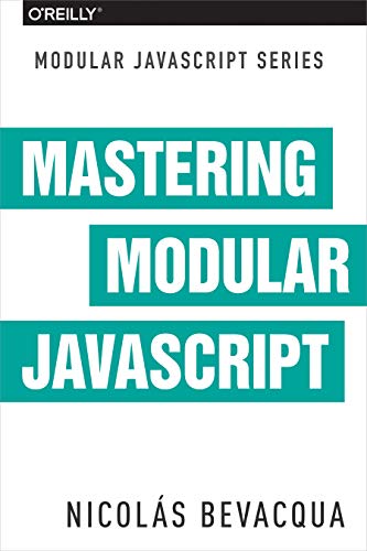 9781491955680: Mastering Modular JavaScript