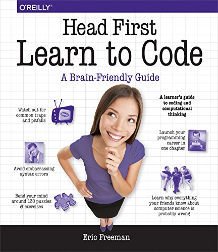 Beispielbild fr Head First Learn to Code: A Brain-Friendly Guide - A Learner's Guide to Coding and Computational Thinking zum Verkauf von medimops