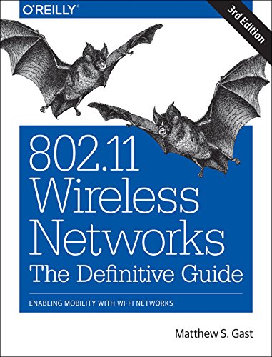 9781491963548: 802.11 Wireless Networks: The Definitive Guide; Enabling Mobility With Wi-fi Networks
