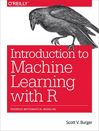 9781491976449: Introduction to Machine Learning with R: Rigorous Mathematical Analysis