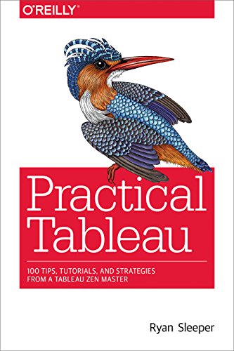 Stock image for Practical Tableau: 100 Tips, Tutorials, and Strategies from a Tableau Zen Master for sale by Better World Books: West