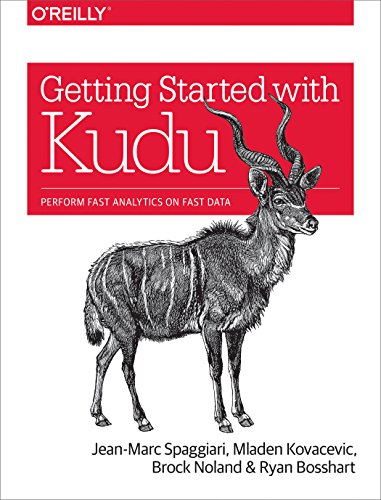 Beispielbild fr Getting Started with Kudu : Perform Fast Analytics on Fast Data zum Verkauf von Better World Books