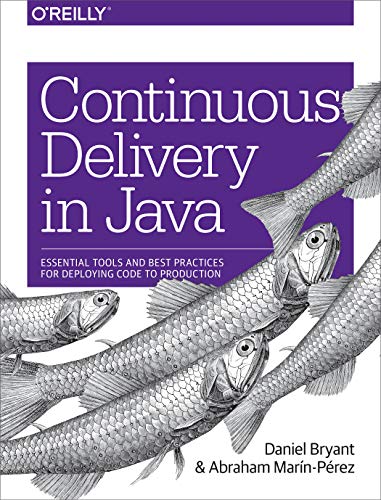 Imagen de archivo de Continuous Delivery in Java: Essential Tools and Best Practices for Deploying Code to Production a la venta por ThriftBooks-Atlanta