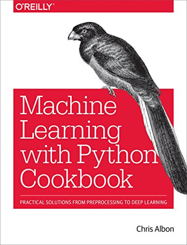 Stock image for Machine Learning with Python Cookbook: Practical Solutions from Preprocessing to Deep Learning for sale by BooksRun