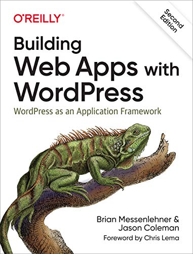 9781491990087: Building Web Apps With Wordpress: Wordpress As an Application Framework