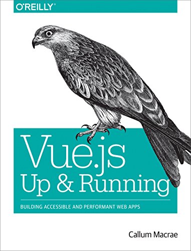 9781491997246: Vue.js - Up and Running: Building Accessible and Performant Web Apps
