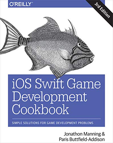 9781491999080: IOS Swift Game Development Cookbook: Simple Solutions for Game Development Problems