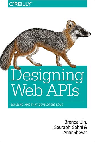 9781492026921: Designing Web APIs: Building APIs That Developers Love