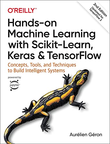 9781492032649: Hands-On Machine Learning with Scikit-Learn, Keras, and Tensorflow: Concepts, Tools, and Techniques to Build Intelligent Systems